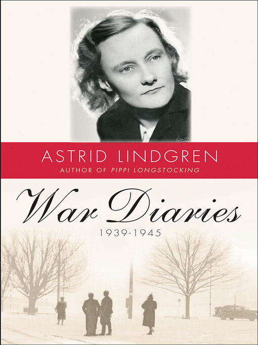 Title details for War Diaries, 1939–1945 by Astrid Lindgren - Available